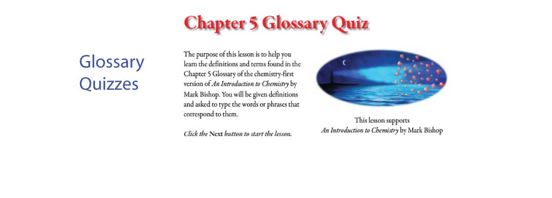 There are glossary quizzes that allow you to test your knowledge of important terms.